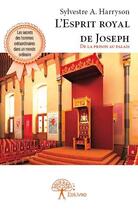 Couverture du livre « L'esprit royal de Joseph ; de la prison au palais » de Sylvestre A. Harryson aux éditions Edilivre