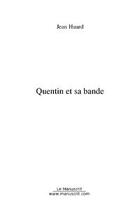 Couverture du livre « Quentin et sa bande » de Jean Huard aux éditions Editions Le Manuscrit