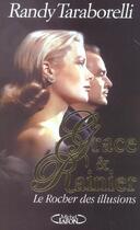 Couverture du livre « Grace Et Rainier, Le Rocher Des Illusions » de Randy Taraborelli aux éditions Michel Lafon