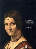 Couverture du livre « Léonard de Vinci à la cour de France » de Laure Fagnart aux éditions Pu De Rennes