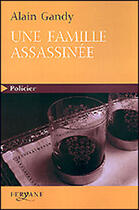 Couverture du livre « Une famille assassinée » de Alain Gandy aux éditions Feryane