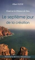 Couverture du livre « Le septième jour de la creation » de Albert Husse aux éditions Docteur Angelique