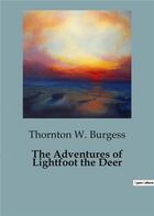 Couverture du livre « The adventures of lightfoot the deer » de Thornton-W Burgess aux éditions Culturea