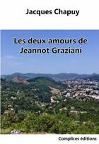 Couverture du livre « Les deux amours de Jeannot Graziani » de Jacques Chapuy aux éditions Complices