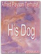 Couverture du livre « His Dog » de Alfred Payson Terhune aux éditions Ebookslib