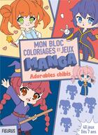 Couverture du livre « Mon bloc de coloriages et jeux manga adorables chibis » de Huix/Ta aux éditions Fleurus