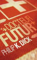 Couverture du livre « Docteur futur » de Philip K. Dick aux éditions J'ai Lu