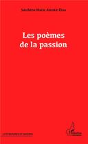 Couverture du livre « Les poèmes de la passion » de Sosthene Marie Atenke-Etoa aux éditions L'harmattan