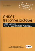 Couverture du livre « CHSCT : les bonnes pratiques ; guide à l'usage des représentants du personnel » de Olivier Seveon aux éditions Gereso