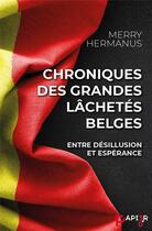 Couverture du livre « Chroniques des grandes lâchetés belges : Entre désillusion et espérance » de Hermanus aux éditions Papier 3.0