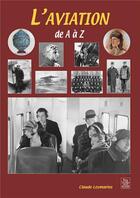 Couverture du livre « L'aviation de A à Z » de Claude Leymarios aux éditions Editions Sutton