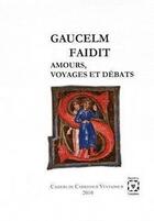 Couverture du livre « Gaucelm Faidit: amours, voyages et debats » de  aux éditions Carrefour Ventadour