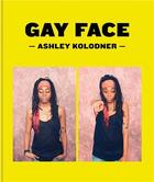 Couverture du livre « Ashley kolodner: gayface » de Kolodner Ashley aux éditions Lucia Marquand