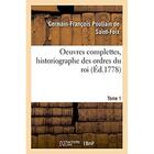 Couverture du livre « Oeuvres complettes, historiographe des ordres du roi » de Saint-Foix G-F. aux éditions Hachette Bnf