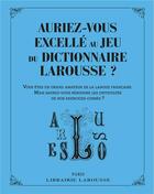 Couverture du livre « Auriez-vous excellé au jeu du dictionnaire Larousse ? » de  aux éditions Larousse