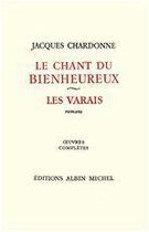 Couverture du livre « Le chant du bienheureux ; les Varais » de Jacques Chardonne aux éditions Albin Michel