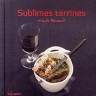Couverture du livre « Sublimes terrines » de Nicole Renaud aux éditions First