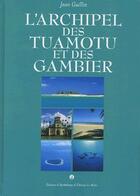 Couverture du livre « L'archipel des tuamotu et des gambier » de Guillin aux éditions Barthelemy Alain