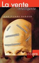 Couverture du livre « La vente intelligente » de Jean-Pierre Baroen aux éditions Cci De Liege Edipro