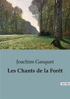 Couverture du livre « Les Chants de la Forêt » de Joachim Gasquet aux éditions Culturea