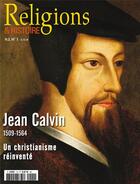 Couverture du livre « Religions et histoire HORS-SERIE N.1 ; Jean Calvin » de Religions Et Hstoire aux éditions Religions Et Histoire