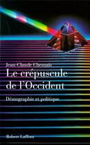 Couverture du livre « Le crépuscule de l'occident » de Jean-Claude Chesnais aux éditions Robert Laffont