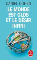 Couverture du livre « Le monde est clos et le désir infini » de Daniel Cohen aux éditions Le Livre De Poche
