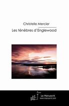 Couverture du livre « Les ténèbres d'Englewood » de Christelle Mercier aux éditions Le Manuscrit