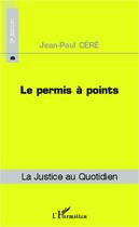 Couverture du livre « Le permis à points (5e édition) » de Jean-Paul Cere aux éditions Editions L'harmattan