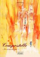 Couverture du livre « Compostelle ; il n'est que de partir » de Jacques Patureau aux éditions Atlantica Privileges