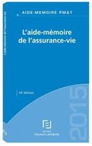 Couverture du livre « L'aide-mémoire de l'assurance-vie » de Redaction Efl aux éditions Lefebvre
