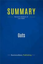 Couverture du livre « Summary: Guts : Review and Analysis of Lutz' Book » de Businessnews Publish aux éditions Business Book Summaries