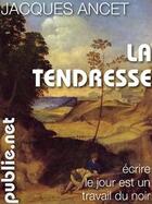 Couverture du livre « La tendresse » de Jacques Ancet aux éditions Publie.net