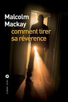 Couverture du livre « Comment tirer sa révérence » de Malcolm Mackay aux éditions Liana Levi