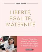 Couverture du livre « Liberté, égalité, maternité » de Emilie Daudin aux éditions Leduc