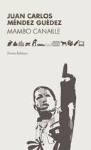 Couverture du livre « Mambo canaille » de Mendez Guedez Juan C aux éditions Zinnia Editions