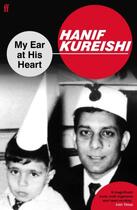 Couverture du livre « My Ear at His Heart ; Reading My Father » de Hanif Kureishi aux éditions Faber Et Faber