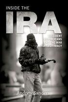 Couverture du livre « Inside the IRA: Dissident Republicans and the War for Legitimacy » de Andrew Sanders aux éditions Edinburgh University Press