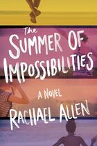 Couverture du livre « The summer of impossibilities » de Allen Rachael aux éditions Abrams Us