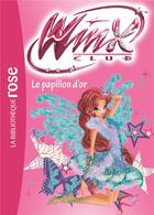 Couverture du livre « Winx Club t.61 ; le papillon d'or » de Sophie Marvaud aux éditions Hachette Jeunesse