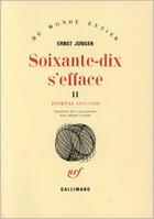 Couverture du livre « Soixante-dix s'efface (1971-1980) t2 » de Ernst Junger aux éditions Gallimard
