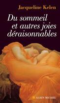 Couverture du livre « Du sommeil et autres joies déraisonnables » de Jacqueline Kelen aux éditions Albin Michel