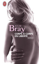 Couverture du livre « Corps à corps en liberté » de Julie Bray aux éditions J'ai Lu