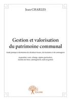 Couverture du livre « Gestion et valorisation du patrimoine communal » de Jean-Charles aux éditions Edilivre