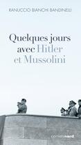 Couverture du livre « Quelques jours avec Hitler et Mussolini » de Ranuccio Bianchi Bandinelli aux éditions Carnets Nord