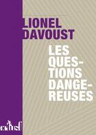 Couverture du livre « Les questions dangereuses » de Lionel Davoust aux éditions Actusf