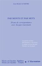 Couverture du livre « PAR MONTS ET PAR MOTS : 20 ans de correspondance avec Jacques Lanzmann » de Jean-Michel Auxietre aux éditions L'harmattan