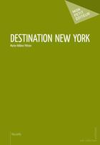 Couverture du livre « Destination New York » de Petron Marie-Helene aux éditions Publibook