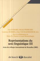 Couverture du livre « Représentations du sens linguistique t.3 ; actes du colloque international de Bruxelles (2005) » de  aux éditions De Boeck Superieur