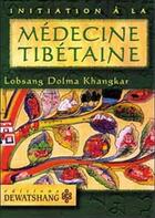 Couverture du livre « Medecine tibetaine ; initiation » de Lobsang-Dolma Khangkar aux éditions Dewatshang